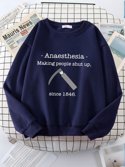 Anaesthesia Making People Shut Up Since 1846 Sweatshirt