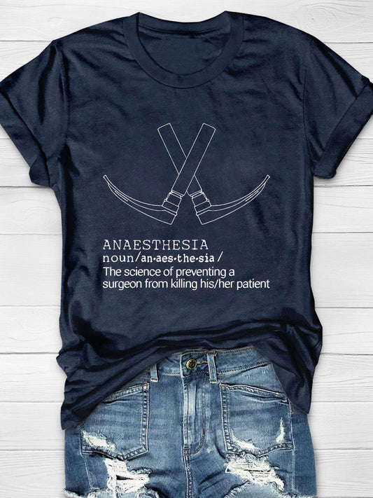 Anaesthesia Definition - The science of preventing a surgeon from killing his/her patient Graphic T-Shirt